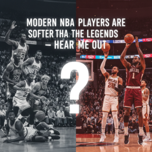 Read more about the article Modern NBA Players Are Softer Than the Legends — Hear Me Out