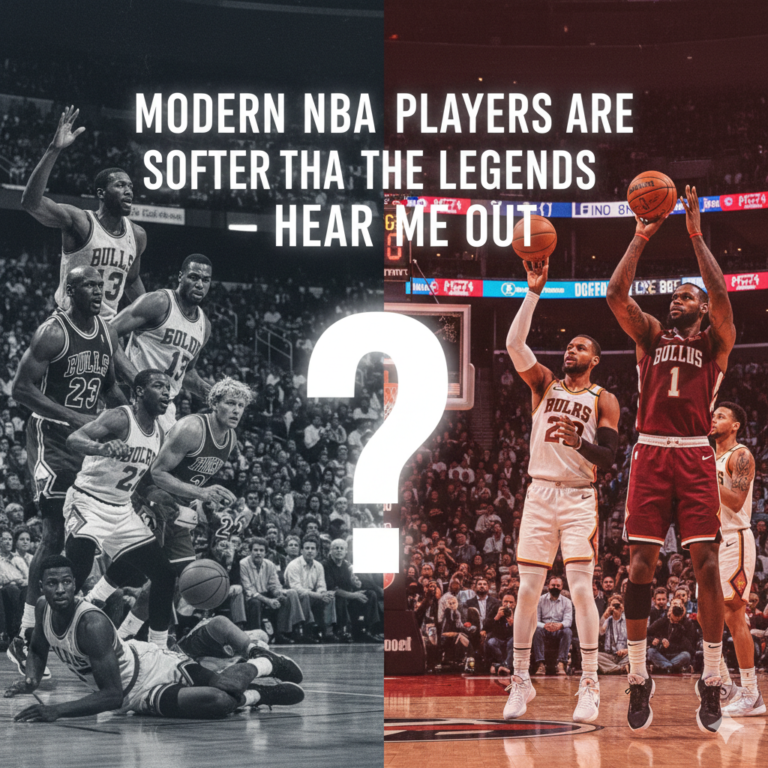 Modern NBA Players Are Softer Than the Legends — Hear Me Out