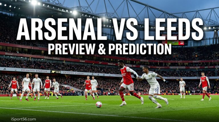 Arsenal vs Leeds Preview: Predicted Lineups, Team News and Match Prediction